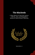 The Macleods: A Short Sketch of Their Clan, History, Folk-lore, Tales, and Biographical Notices of Some Eminent Clansmen