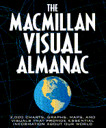 The MacMillan Visual Almanac: More Than 2,000 Charts, Graphs, Maps, and Visuals That Provide Essential Information in the Blink of an Eye - Blackbirch Press, and Glassman, Bruce S (Editor), and Tesar, Jenny E