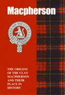 The MacPherson: The Origins of the Clan MacPherson and Their Place in History - Mitchell, Ann Lindsay
