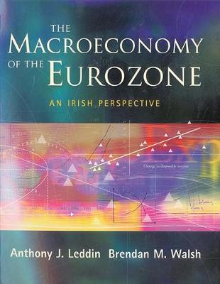 The Macroeconomy of the Eurozone: An Irish Perspective - Leddin, Anthony J., and Walsh, Brendan M.