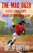 The Mad Dash: A Little League Team's Pursuit of Championship Glory (A Baseball Story for Kids)