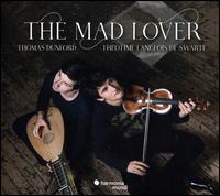 The Mad Lover - Thotime Langlois de Swarte (violin); Thomas Dunford (lute)