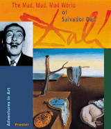 The Mad, Mad, Mad World of Salvador Dali: Adventures in Art