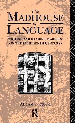 The Madhouse of Language - Ingram, Allan