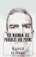 The Madman, His Parables and Poems
