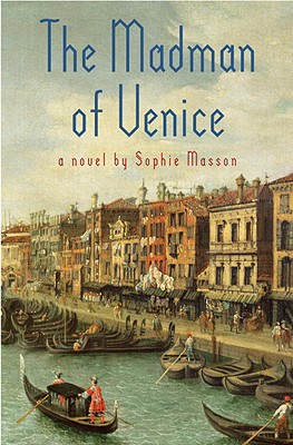 The Madman of Venice - Masson, Sophie