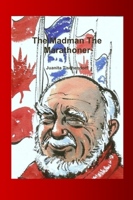 The Madman The Marathoner - Tischendorf, Juanita