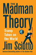 The Madman Theory: Trump Takes on the World