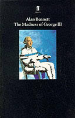 The Madness of George III - Bennett, Alan