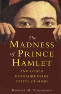 The Madness of Prince Hamlet and Other Delusions - Youngson, R.M.