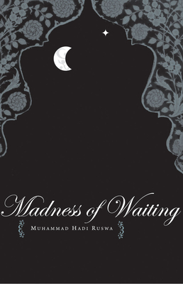 The Madness of Waiting - Ruswa, Muhammad Hadi, and Shandilya, Krupa (Translated by), and Shahid, Taimoor (Translated by)