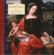 The Madonna: An Anthology of Verse and Prose