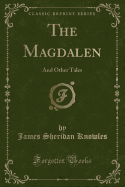 The Magdalen: And Other Tales (Classic Reprint)