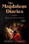 The Magdalene Diaries (Illustrated Deluxe Large Print Edition): Inspired by the readings of Edgar Cayce, Mary Magdalene's account of her time with Jesus