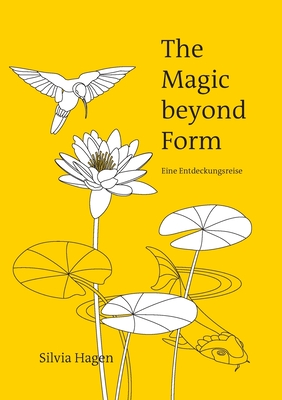 The Magic beyond Form: Eine Entdeckungsreise - Hagen, Silvia