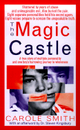 The Magic Castle: A Mother's Harrowing True Story of Her Adoptive Son's Multiple Personalities-- And the Triumph of Healing - Smith, Carole, and Kingsbury, Steven J, Dr. (Afterword by)