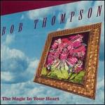 The Magic in Your Heart - Bob Thompson
