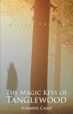 The Magic Keys of Tanglewood: Summer Camp - Chester, Malcolm