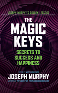 The Magic Keys: Secrets to Success and Happiness