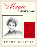The Magic Makeover: Tricks for Looking Thinner, Younger, and Confident--Instantly!