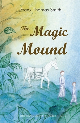 The Magic Mound - Smith, Frank Thomas, and Stewart, James D (Editor), and San Miguel, Ludmila Garcia (Cover design by)