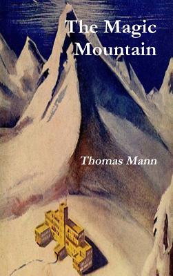 The Magic Mountain - Mann, Thomas, and Lowe-Porter, H T (Translated by)