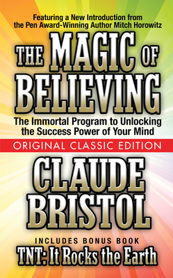 The Magic of Believing  (Original Classic Edition) - Bristol, Claude, and Horowitz, Mitch