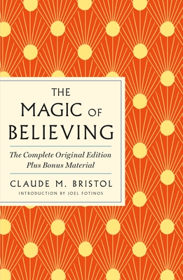 The Magic of Believing: The Complete Original Edition: Plus Bonus Material - Bristol, Claude M