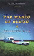 The Magic of Blood - Gilb, Dagoberto