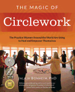 The Magic of Circlework: The Practice Women Around the World Are Using to Heal and Empower Themselves