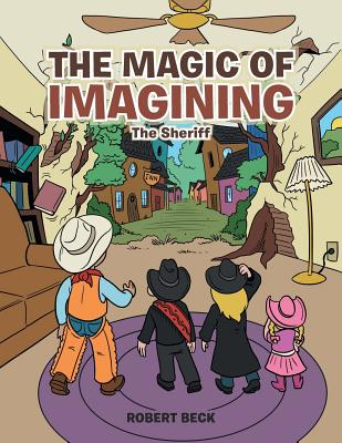 The Magic of Imagining: The Sheriff - Beck, Robert