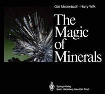 The Magic of Minerals - Medenbach, O (Photographer), and White, J S (Translated by), and Wilk, H