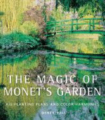 The Magic of Monet's Garden: His Planting Plans and Colour Harmonies. Derek Fell - Fell, Derek