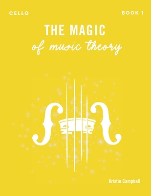The Magic of Music Theory Book 1 - Cello - Campbell, Kristin