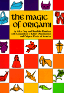 The Magic of Origami - Gray, Alice, and Oppenheimer, Lillian (Photographer), and Kasahara, Kunihiko