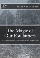 The Magic of Our Forefathers: Awakening to the Value of the Older Generation