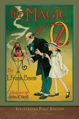 The Magic of Oz: Illustrated First Edition - Baum, L Frank