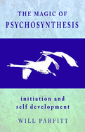 The Magic of Psychosynthesis: Initiation and Self Development