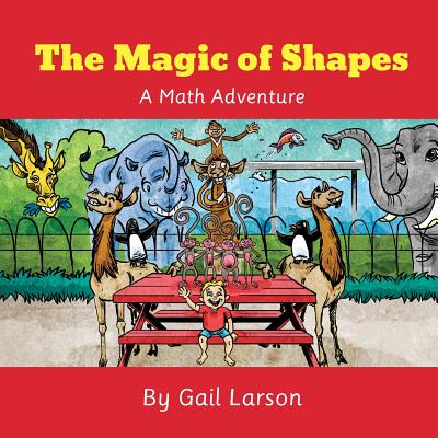 The Magic of Shapes: A Math Adventure - Larson, Gail