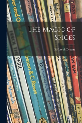 The Magic of Spices - Dreany, E Joseph (Creator)