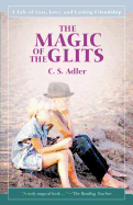 The Magic of the Glits: A Tale of Loss, Love, and Lasting Friendship