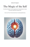 The Magic of the Self: From Bertrand Russell's Theory of Logical Types to Gregory Bateson's Classes of Learning, to Robert Dilts' Logical Levels. How to Use Them in Personal Growth and in the Helping Relationship.