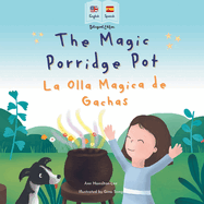 The Magic Porridge Pot - La Olla Mgica de Gachas: Bilingual Spanish & English book for children (Bilingual Spanish - English Fairy Tales)