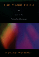 The Magic Prism: An Essay in the Philosophy of Language
