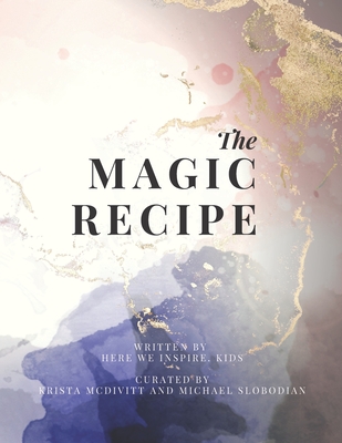 The Magic Recipe - Slobodian, Michael, and McDivitt, Krista