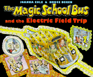 The Magic School Bus and the Electric Field Trip - Cole, Joanna, and Degen, Bruce