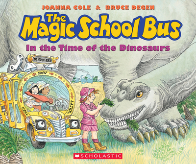 The Magic School Bus in the Time of the Dinosaurs - Cole, Joanna