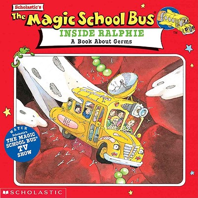 The Magic School Bus Inside Ralphie: A Book about Germs - Scholastic Books, and Nadler, Beth