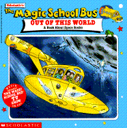 The Magic School Bus Out of This World: A Book about Space Rocks - Cole, Joanna, and Posner, Jackie