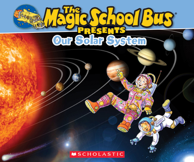 The Magic School Bus Presents: Our Solar System: A Nonfiction Companion to the Original Magic School Bus Series - Jackson, Tom